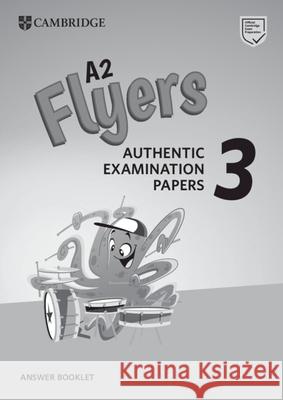 A2 Flyers 3 Answer Booklet: Authentic Examination Papers  9781108465205 Cambridge University Press - książka