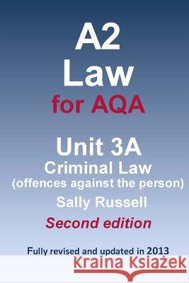 A2 Law for AQA Unit 3A Criminal Law (offences against the person) Russell, Sally 9781499325676 Createspace - książka