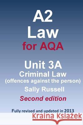 A2 Law for AQA Unit 3A Criminal Law (offences against the person) Russell, Sally 9781499345025 Createspace - książka