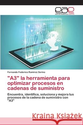 A3 la herramienta para optimizar procesos en cadenas de suministro Ramírez Serino, Fernando Federico 9786202127318 Editorial Academica Espanola - książka