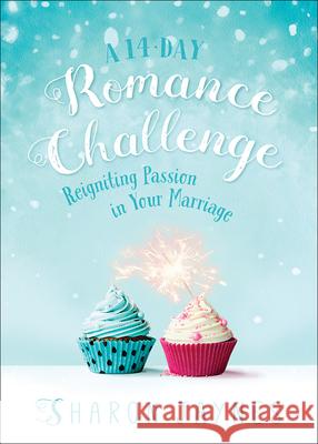 A 14-Day Romance Challenge: Reigniting Passion in Your Marriage Sharon Jaynes 9780736969697 Harvest House Publishers - książka