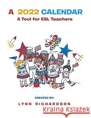A 2022 Calendar: A Tool For ESL Teachers Lynn Richardson 9781952302626 Parchment Global Publishing - książka