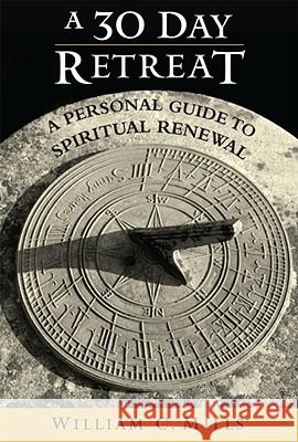 A 30 Day Retreat: A Personal Guide to Spiritual Renewal William C. Mills 9780809146420 Paulist Press International,U.S. - książka