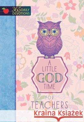 A 365 Daily Devotions: Little God Time for Teachers Broadstreet Publishing 9781424552818 BroadStreet Publishing - książka