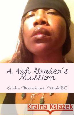 A 4th Grader's Mission: When I Grow Up... Mabc Keisha L. Merchant 9781493795161 Createspace - książka