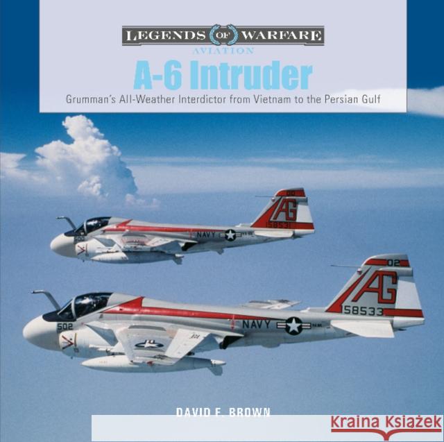 A-6 Intruder: Grumman’s All-Weather Interdictor from Vietnam to the Persian Gulf David F. Brown 9780764362767 Schiffer Publishing Ltd - książka