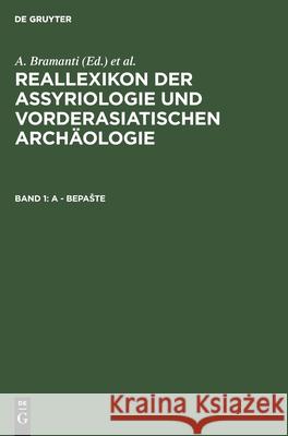 A - Bepaste: Tafel 1-59 Gabriella Frantz-Szabo, Manfred Krebernik, Daniele Morandi Bonacossi, J Nicolas Postgate, Ernst Weidner, Wolfram Von Sod 9783112357859 De Gruyter - książka