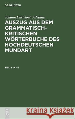 A - E Johann Christoph Adelung, No Contributor 9783112450093 De Gruyter - książka