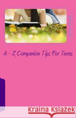 A - Z Companion Tips for Teens: A - Z Wisdom Companion for Teens Elaine Udeagha 9781983510397 Createspace Independent Publishing Platform - książka