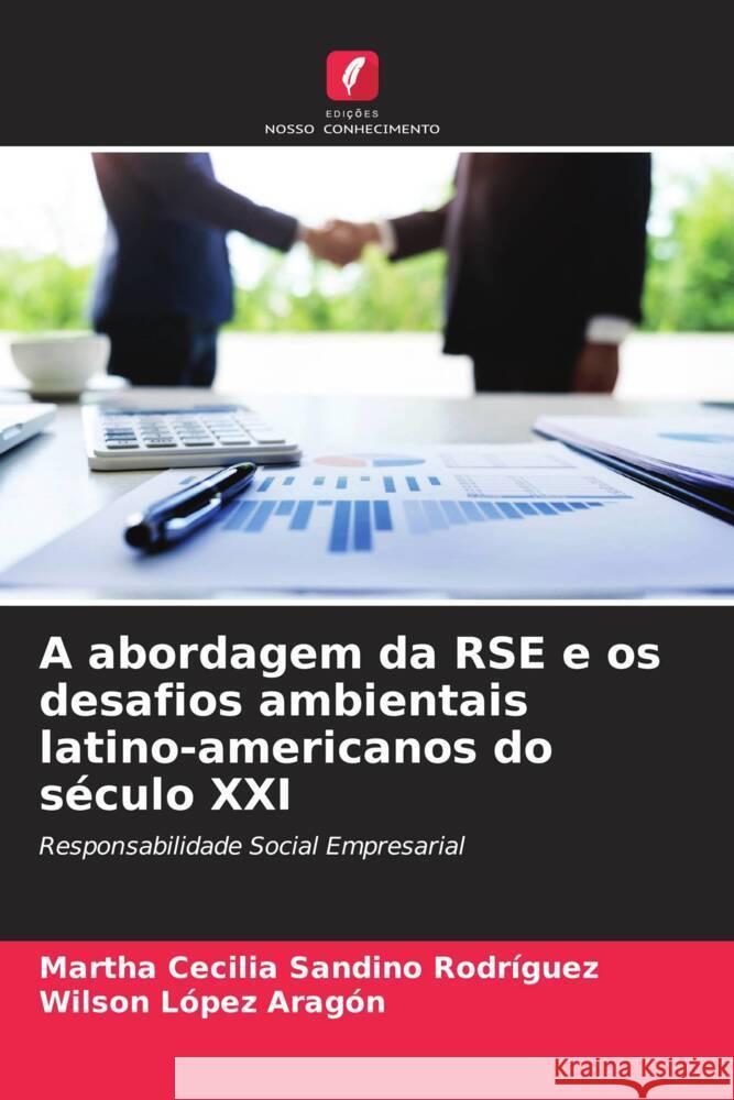 A abordagem da RSE e os desafios ambientais latino-americanos do século XXI Sandino Rodríguez, Martha Cecilia, Lopez Aragon, Wilson 9786206468912 Edições Nosso Conhecimento - książka