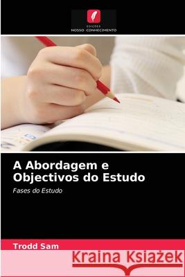A Abordagem e Objectivos do Estudo Trodd Sam 9786203234992 Edicoes Nosso Conhecimento - książka