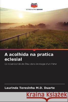 A acolhida na pratica eclesial Laurinda Teresinha Duarte 9786205826515 Editions Notre Savoir - książka