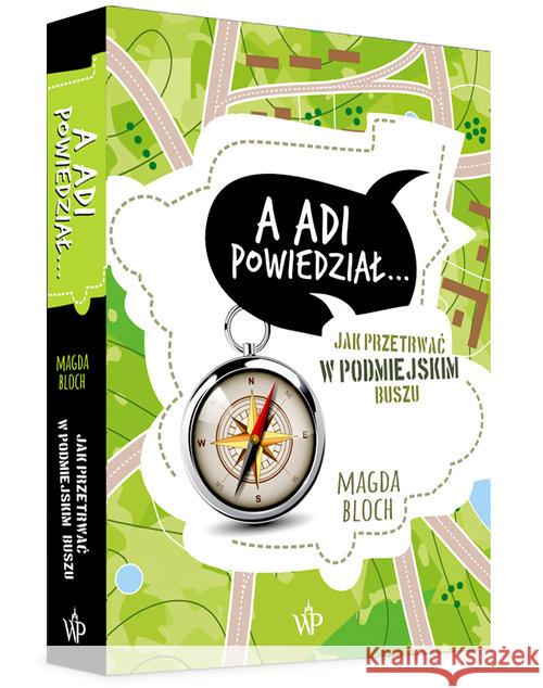 A Adi powiedział... Jak przetrwać w podmiejskim.. Bloch Magda 9788379769285 Poznańskie - książka