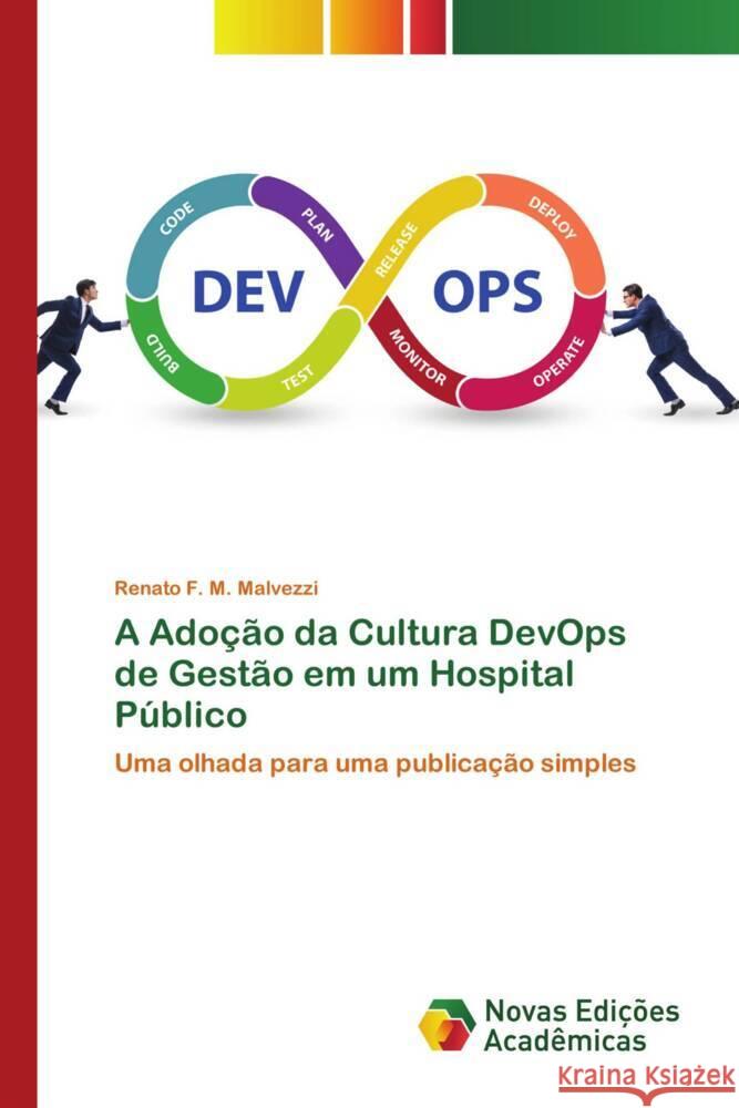 A Ado??o da Cultura DevOps de Gest?o em um Hospital P?blico Renato F 9786206757535 Novas Edicoes Academicas - książka