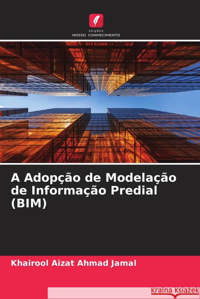 A Adopção de Modelação de Informação Predial (BIM) Ahmad Jamal, Khairool Aizat 9786204594330 Edições Nosso Conhecimento - książka