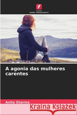 A agonia das mulheres carentes Sharma, Anita 9786208884499 Edições Nosso Conhecimento - książka