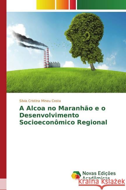 A Alcoa no Maranhão e o Desenvolvimento Socioeconômico Regional Mineu Costa, Silvia Cristina 9786130161712 Novas Edicioes Academicas - książka