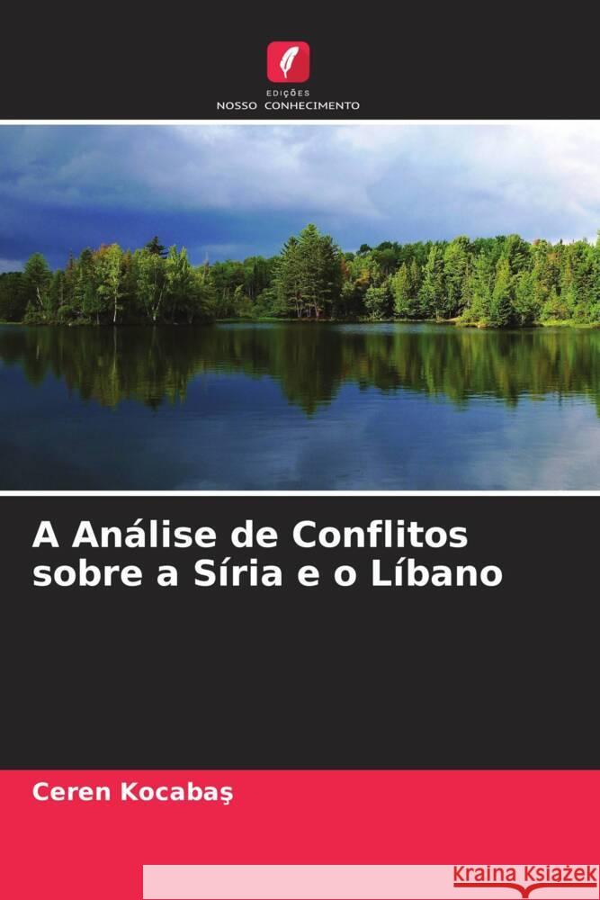 A Análise de Conflitos sobre a Síria e o Líbano Kocabas, Ceren 9786205055700 Edições Nosso Conhecimento - książka
