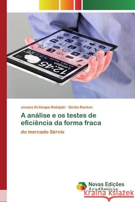 A análise e os testes de eficiência da forma fraca : do mercado Sérvio Krsikapa-Rasajski, Jovana; Rankov, Sinisa 9786200796561 Novas Edicioes Academicas - książka