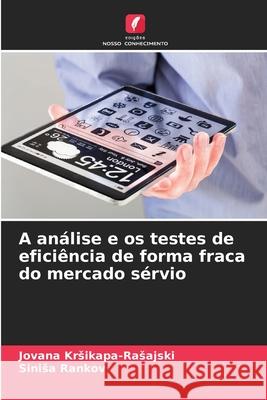 A análise e os testes de eficiência de forma fraca do mercado sérvio Jovana Krsikapa-Rasajski, Sinisa Rankov 9786202980982 Edicoes Nosso Conhecimento - książka