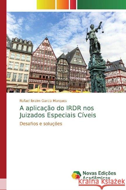 A aplicação do IRDR nos Juizados Especiais Cíveis : Desafios e soluções Garcia Marques, Rafael Ibraim 9786139766772 Novas Edicioes Academicas - książka