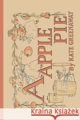 A Apple Pie Kate Greenaway 9781429093644 Applewood Books - książka