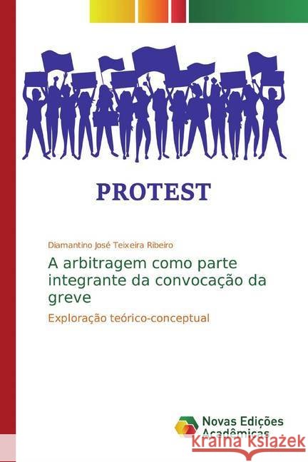A arbitragem como parte integrante da convocação da greve : Exploração teórico-conceptual Teixeira Ribeiro, Diamantino José 9786139764303 Novas Edicioes Academicas - książka