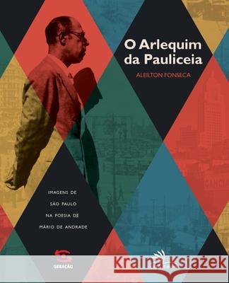 A Arlequim da Pauliceia Aleilton Fonseca 9788581300993 Geracao Editorial - książka