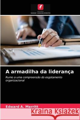 A armadilha da liderança Edward a Merritt 9786203396072 Edicoes Nosso Conhecimento - książka