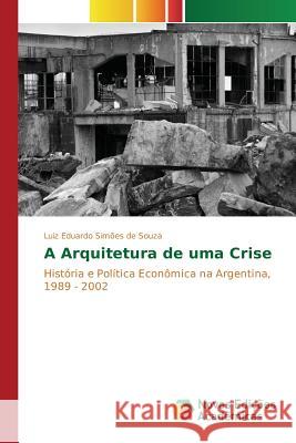 A Arquitetura de uma Crise Simões de Souza Luiz Eduardo 9786130171568 Novas Edicoes Academicas - książka