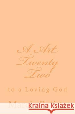 A Art Twenty Two: to a Loving God Batiste, Marcia 9781495903939 Createspace - książka