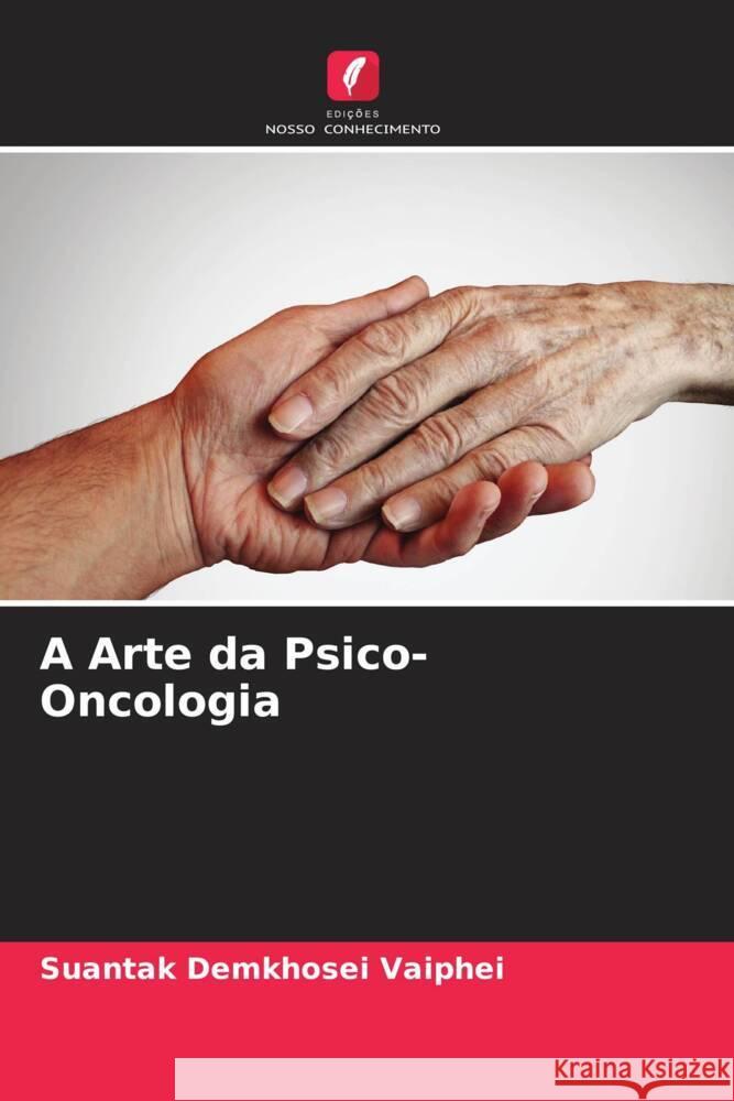 A Arte da Psico-Oncologia Suantak Demkhosei Vaiphei 9786207319176 Edicoes Nosso Conhecimento - książka