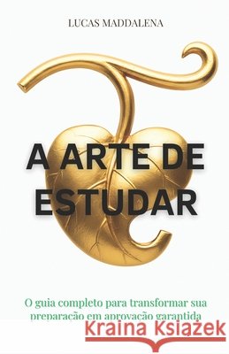 A Arte de Estudar: O guia completo para transformar sua prepara??o em aprova??o garantida Lucas Andrade Maddalena 9786501715995 Ed. Do Autor - książka
