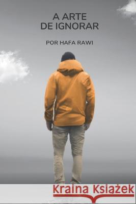 A Arte de Ignorar Hafa Rawi   9798379093792 Independently Published - książka
