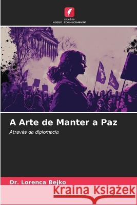 A Arte de Manter a Paz Lorenca Bejko 9786205851333 Edicoes Nosso Conhecimento - książka