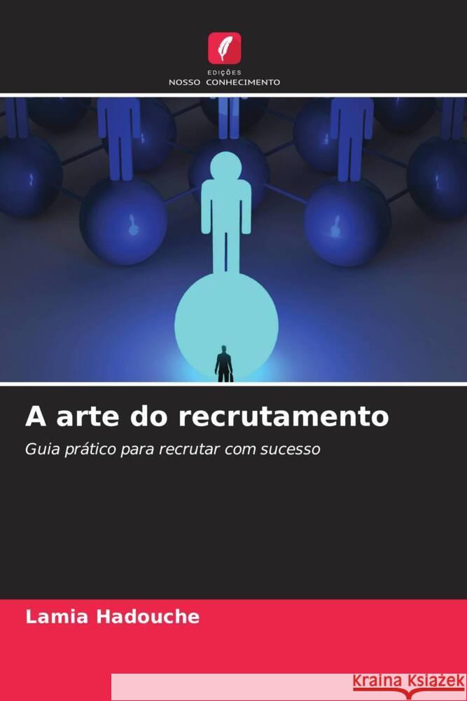 A arte do recrutamento HADOUCHE, Lamia 9786208272906 Edições Nosso Conhecimento - książka