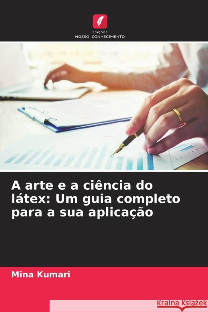 A arte e a ci?ncia do l?tex: Um guia completo para a sua aplica??o Mina Kumari 9786207367610 Edicoes Nosso Conhecimento - książka