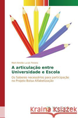 A articulação entre Universidade e Escola Lucas Pereira Marli Amélia 9783639847017 Novas Edicoes Academicas - książka