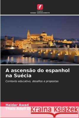 A ascensão do espanhol na Suécia Awad, Haidar, Adell Deosda, Thaïs 9786200701565 Edições Nosso Conhecimento - książka