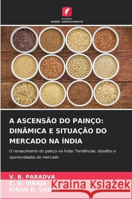 A ASCENSÃO DO PAINÇO: DINÂMICA E SITUAÇÃO DO MERCADO NA ÍNDIA Paradva, V. B., Viraja, C. V., GADHE, KIRAN D. 9786203918496 Edições Nosso Conhecimento - książka