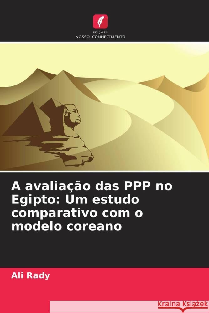 A avalia??o das PPP no Egipto: Um estudo comparativo com o modelo coreano Ali Rady 9786207354955 Edicoes Nosso Conhecimento - książka