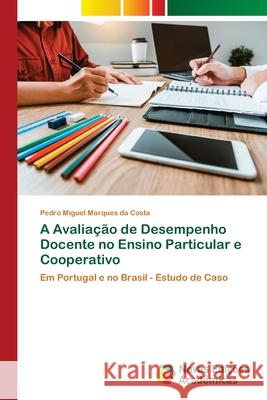 A Avaliação de Desempenho Docente no Ensino Particular e Cooperativo Marques Da Costa, Pedro Miguel 9786202804486 Novas Edicoes Academicas - książka