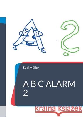 A B C Alarm 2 Susi Müller 9783754346556 Books on Demand - książka