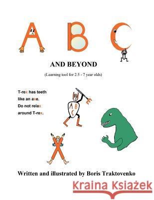 A B C and Beyond: (Learning Tool for 2.5 - 7 Year Olds) Boris Traktovenko 9781493174430 Xlibris Corporation - książka