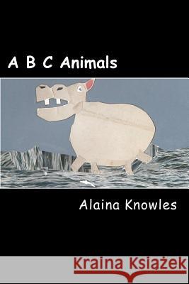 A B C Animals Alaina Knowles 9781466371903 Createspace - książka