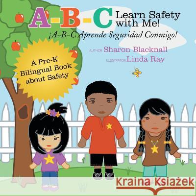 A-B-C Learn Safety with Me! A-B-C Aprender Seguridad Conmigo!: A Pre-K Bilingual Book about Safety Sharon Blacknall 9781462409457 Inspiring Voices - książka