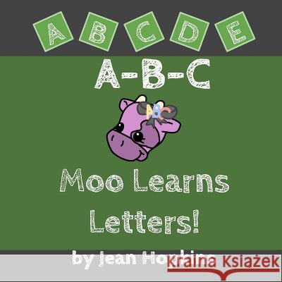 A-B-C Moo Learns Letters! Jean Hopkins Laura Flores 9781505684728 Createspace - książka
