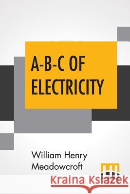 A-B-C Of Electricity William Henry Meadowcroft 9789388396752 Lector House - książka