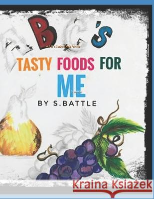 A B C 's Tasty Foods For Me S. Battle 9781735165141 R. R. Bowker - książka