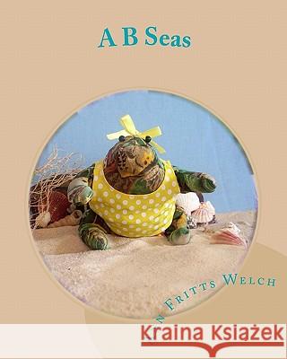 A B Seas: Starring Bertha Bullfrog and Friends Ann Fritts Welch 9781449983260 Createspace - książka